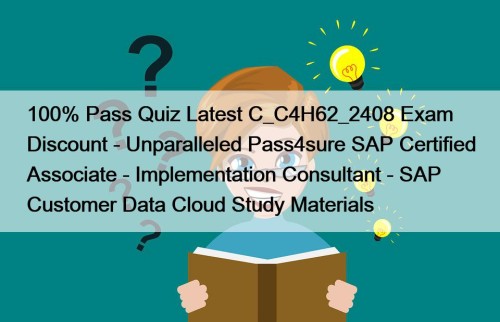 100% Pass Quiz Latest C_C4H62_2408 Exam Discount - ...