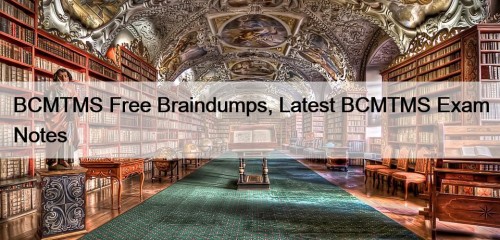 BCMTMS Free Braindumps, Latest BCMTMS Exam Notes